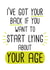 Funny Birthday Card - I’ve got your back if you want to start lying about your age created by Doodles