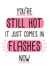 Cheeky Birthday Card - You’re still hot it just comes in flashes now created by Doodles