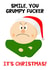 Funny Christmas card - Smile You Grumpy Fucker...It's Christmas! created by Huzzoo