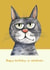 Funny cat birthday card - Grumpy - Whatever created by Koro Cinco