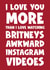 Funny Happy Anniversary Card - Britney Spears Instagram created by Naomi Park