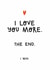 Funny Anniversary Card - For Significant Other - I Love You More created by Twisted Haggis