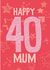Classic Birthday Card - Mum - 40th Birthday created by Betty Kitten