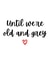 Cute Anniversary Card - Until we're old and grey created by Amy (Hedgecards)