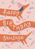 Fun Dog Lover Birthday Card - Happy Birthday Sausage - Dachshund created by Nicola Scott