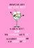 Cute Funny Gin Card - For A Gin Lover - Gin Glass created by Pink wink