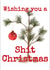Funny card to (sarcastically) wish someone you love a Shit Christmas created by @SwearingKids