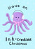 Have an ink-credible Christmas- Octopus themed Christmas winter design created by Charlotte Whiteing