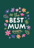 Pretty Illustrated Flowers Mother's Day Card - The Best Mum Ever created by Studio Mads