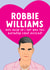 Funny Robbie Williams Birthday Card - for Her - Celebrity Crush created by The Cake Thief