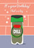 Funny Spice Themed Birthday card - Big Dill created by Rosewood Design