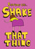 Funny card for birthday girl - shake that thing! created by Matt Nicholas Illustration