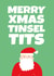 Funny Cheeky Christmas Card - Merry Christmas Tinsel Tits - Rude Santa created by SideHustleVibes