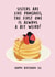 Big sister birthday card - Sisters are like pancakes first is always weird created by Lucy Marie Design