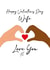 Heartfelt Valentines Card - heart hands - wife created by Quinton cards