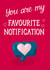 Cute Valentines Card - Favourite Notification created by Silky Rose Design