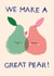 Cute Valentine's Day Card - We make a great pear! created by Kayleigh O'Mara