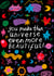 Just Because - You make this Universe more Beautiful created by Nikki Miles