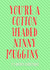 Elf Movie Quote Cotton Headed Ninny Muggins Christmas Card Humour, Funny Card created by Annie Marie Prints