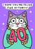 Feline fine at forty! - Cute Cartoon 40th Birthday Card created by Wafflemamaart