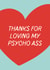 Funny Love Card - Psycho Ass created by Sundiva Designs