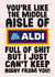 Funny Valentines Day Card - You're Like The Middle Aisle Of Aldi created by Studio Doodles