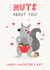 Nuts About you - Valentine's Day - Squirrel created by Jess Moorhouse