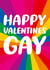 Loud and proud Valentine's Day card - Happy Valentine's Gay created by Dean Morris Cards