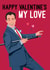 Celebrity Valentine's Card - Anton Du Beke - My love created by Quitting Hollywood