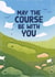 Fun Golf Course Birthday Card - May The Course Be With You created by Tawn Moore