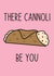 Punny Valentines Card - Cannoli be you created by Adam Silas