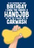 Rude Birthday Card - for Boyfriend - Handjob Carwash created by Blind Faith