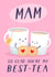 Cute Cuppa Mother’s Day Card - Glad You’re My Best Tea - For Mam created by Painted Parasol Studio