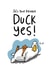 Surprised Duck - Funny Birthday Card - Duck Yes created by Debmon Design