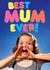 Funny Mother's Day Card - for the best Mum ever created by Dean Morris Cards