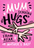 Cute Mother's Day Card - Hugs from afar created by Emma Proctor