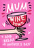 Funny Mother's Day card - Wine Down created by Emma Proctor