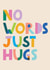 Heartfelt Sympathy Card - No Words Just Hugs created by Raspberry Blossom