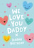 We Love You Daddy Birthday Card - Cute - Happy Hearts created by Macie Dot Doodles