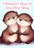 Cute Valentine's Day card for a loved one - I wouldn't have it any otter way. created by ArtByAT