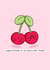 Cute birthday card - for best friend - cherry pun 1000 created by Rosalie Perl
