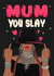 Empowering Mother's Day card - Queen Bey - You Slay created by Kasia Cards