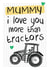 Cute Mother's Day Card - I love you more than Tractors! created by Mad Philomena