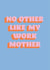 Cool Mother's Day Card - for your work mum "No Other" created by Urban Collie