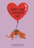 Cute Mother’s Day Card - Daschund Sausage Dog Balloon - For Dog Mum created by Sophie Kent Illustration