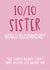 Cute Sister Birthday Card - 10/10 Sister - Would Recommend created by Brogan Thomas