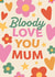 Fun Mother's Day Card - Bloody Love you Mum created by Kamiya Chirodian