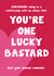Girlfriend You're One Lucky Bastard created by Card and Cake