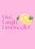 Funny birthday card for a loved one: Live, laugh, limoncello! created by Eventide Design