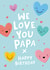 Cute Papa Birthday Card - We Love You - Happy Hearts created by Macie Dot Doodles